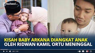 KISAH Baby Arkana Diangkat Anak Oleh Ridwan Kamil, Orangtuanya Meninggal Dunia Karena Covid19