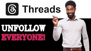 How To Unfollow Everyone On Threads App (2025)