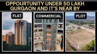 Opportunity Under 50 Lakh investment Gurgaon and Near by