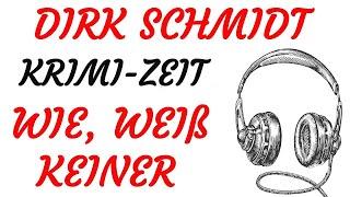 KRIMI Hörspiel - Dirk Schmidt - WIE, WEIß KEINER (2020)