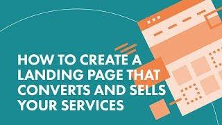 How to Create a Landing Page that Converts and Sells Your Services