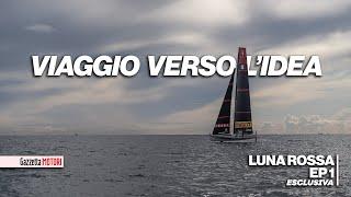 Luna Rossa: in viaggio verso la barca che punta alla Coppa America | ESCLUSIVA ep. 1/6