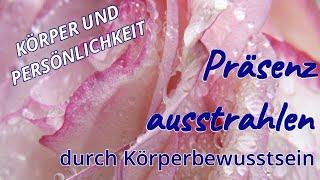 Präsenz ausstrahlen - der Körper macht es möglich