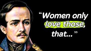 Mikhail Lermontov's Quotes which are better to be known when young to not Regret in Old Age