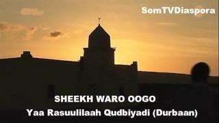 SHEEKH WARO OOGO   Yaa Rasuulilaah Qudbiyadi Durbaan