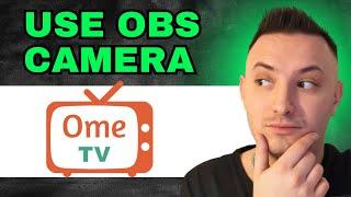 How To Use OBS Virtual Camera On OmeTV 2024 - QUICK GUIDE!