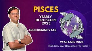 2025 New Year Horoscope For Pisces By Arun Kumar Vyas Astrologer!