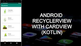 ANDROID RECYCLERVIEW WITH CARDVIEW (KOTLIN)