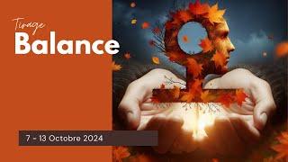 BALANCE 7 - 13 OCTOBRE 2024 | Prise de conscience et révélation sur l'année à venir