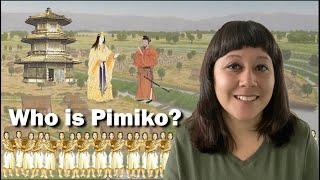 Who is Pimiko/Himiko? (And What Does She Tells us About the History of Japan)