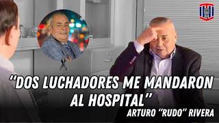 Arturo "Rudo" Rivera: "Dos LUCHADORES me mandaron AL HOSPITAL" | Toño De Valdés