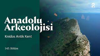 Anadolu Arkeolojisi | Knidos Antik Kenti | 143. Bölüm @trt2