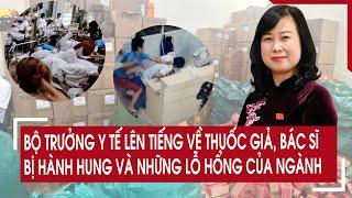 Bộ trưởng Y tế lên tiếng về thuốc giả, bác sĩ bị hành hung và những lỗ hổng chết người của ngành
