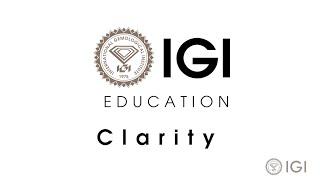 IGI EXPLAINS CLARITY | INTERNTAIONAL GEMOLOGICAL INSTITUTE | GEMSTONE EDUCATION