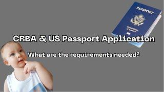 CRBA & US Passport Application & Requirements  | Dual Citizenship