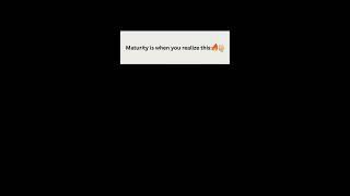 Maturity is when you realise this  #lifequotes #motivation #mindset #selfimprovement #shorts #yt