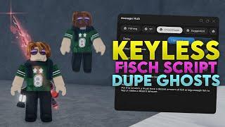 *NEW OP* KEYLESS FISCH Dupe/Clone Ghosts Script | INFINITE FISH | FAST LVL 500 | MILLIONS of C$