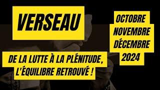 #VERSEAUOCTOBRE NOVEMBRE DÉCEMBRE 2024- - DE LA LUTTE À LA PLÉNITUDE L'ÉQUILIBRE RETROUVE