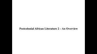 Postcolonial African Literature 2 - An Overview