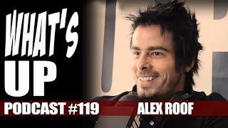 What's Up Podcast #119 Alex Roof