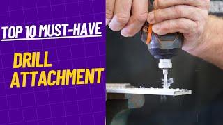 Top 10 Must Have Drill Attachment Tools for DIY Enthusiasts| Essential Drill Attachment Tools |