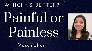 Painful or Painless vaccination | Which one is better? 