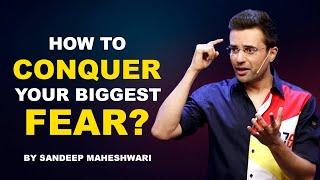 How to Conquer your Biggest Fear? By Sandeep Maheshwari I Hindi