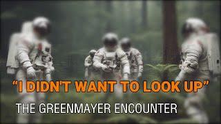 “I Did Not Want To Look Up” - The Greenmayer Encounter  | Paranormal Stories