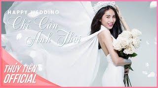 Happy Wedding - Chỉ Cần Anh Thôi | Thủy Tiên