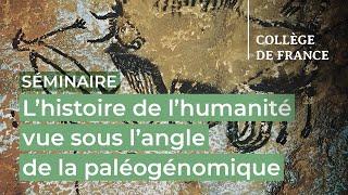 L'histoire de l'humanité vue sous l'angle de la paléogénomique (4) - L. Quintana-Murci (2022-2023)