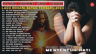 Lagu Rohani Batak Terbaru 2023 || Nonstop Lagu Rohani Batak Paling Menyentuh Hati ( Saat Teduh )