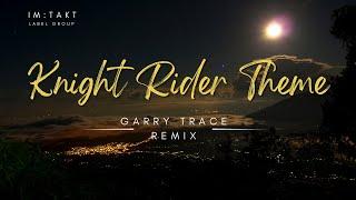 Knight Rider Theme - Garry Trace Remix