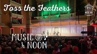 Toss the Feathers | Music at Noon | 3-11-25