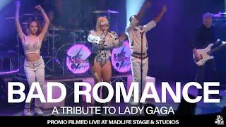 Bad Romance - A Tribute to Lady Gaga | PROMO VIDEO (Filmed LIVE at MadLife Stage & Studios)