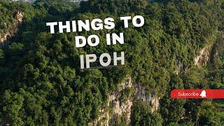 THING TO DO IN IPOH MALAYSIA - A COMPLETE GUIDE TO EXPLORING IPOH MALAYSIA