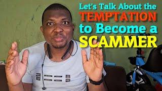 Let's Talk About the Temptation to Become a SCAMMER