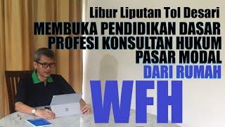 WFH: Membuka Pendidikan Dasar Profesi Konsultan Hukum Ps Modal  dari Rumah (Libur liput Tol Desari)