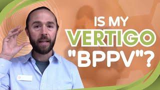 Is my vertigo "BPPV"? (Top 3 signs for BPPV)