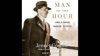 Man of the Hour: James B. Conant, Warrior Scientist by Jennet Conant