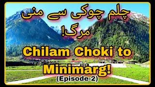 Chilam to Minimarg | Vlog from Chilam to Minimarg | How to reach Minimarg, Episode-2 | Burzil Pass