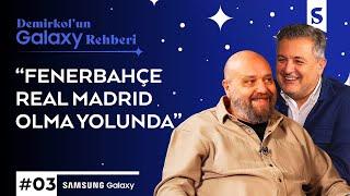 Ahmet Mümtaz Taylan | Demirkol'un Galaxy Rehberi | Samsung Galaxy