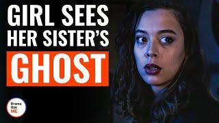 Girl Sees Her Sister’s Ghost | @DramatizeMe