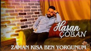 Hasan Çoban - Zaman Kısa Ben Yorgunum