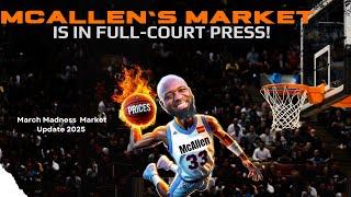  McAllen’s Market is in Full-Court Press! | March Madness Market Update 