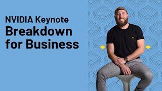 NVIDIA Keynote Breakdown for Business