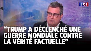 "Donald Trump a déclenché une guerre mondiale contre la vérité factuelle", David Colon ｜LCI