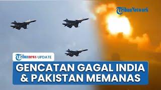 Rangkuman Perang India-Pakistan: Gencatan Senjata Dilanggar, Situs Nuklir Dibidik, Rudal China Siaga
