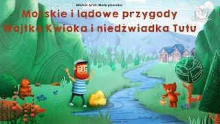 MORSKIE I LĄDOWE PRZYGODY WOJTKA KWIOKA I NIEDŹWIADKA TUTU cała bajka Bajkowisko - bajki dla dzieci