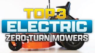 TOP 3 Electric Zero Turn Mowers | 2024 Residential Edition