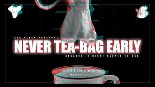 NEVER TEA-BAG EARLY || DESTINY 2 SEASON OF THE CHOSEN || FUNNY/MEME PVP HIGHLIGHTS || 4K